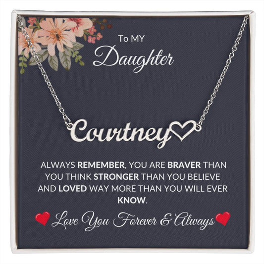 To My Daughter [You Are Braver] Personalized Name Necklace + Heart [Valentine's Day, Birthday, Christmas, Gift