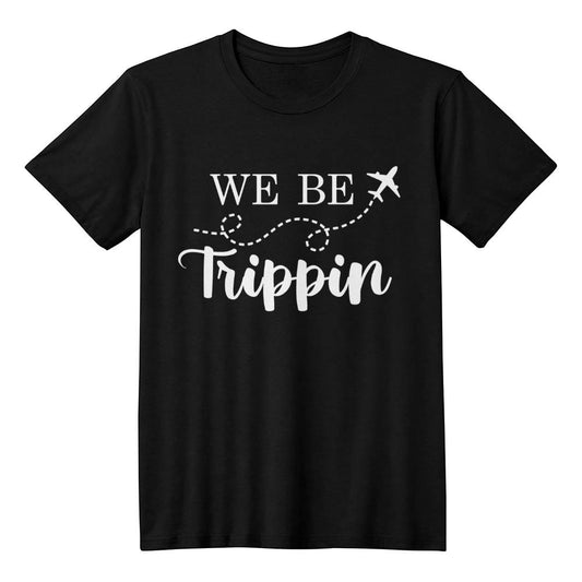 We Be Trippin! Vacation T-Shirt - Unisex T-Shirt - Family Vacation Matching T-Shirt, Airplane Travel T-Shirt, Group Travel T-Shirt, Couples T-Shirt, Black T-shirt